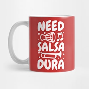 Need Salsa Dura Mug